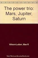 The power trio: Mars, Jupiter, Saturn B0006COGBQ Book Cover