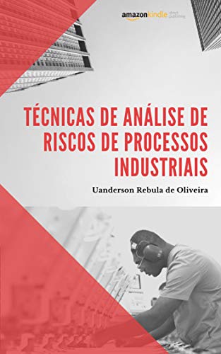 Técnicas de Análise de Riscos de Processos Industriais