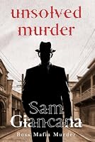 The Unsolved Murder of Sam Giancana: Boss Mafia Murder, the CIA, and the Secrets Buried in 1975 B0F62PMM2Q Book Cover