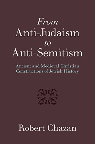 From Anti-Judaism to Anti-Semitism: Ancient and Medieval Christian Constructions of Jewish History