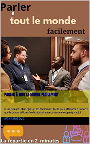 parler à tout le monde facilement : les meilleures stratégies et les techniques facile pour affronte