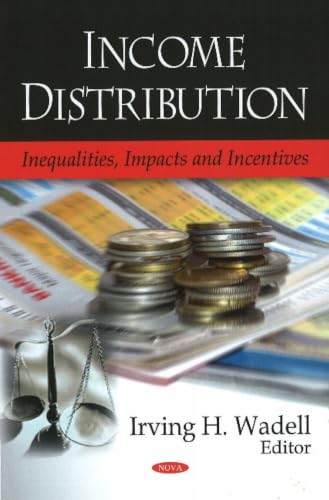 Income Distribution: Inequalities, Impacts and Incentives