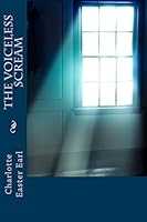 The Voiceless Scream 1514172984 Book Cover