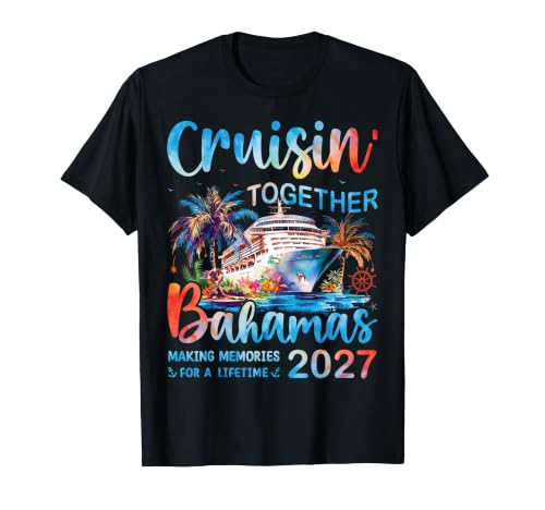 Bahamas Cruise 2027 Family Vacation Cruisin Together T-Shirt