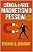 Ciência e Arte do Magnetismo Pessoal (Finanças Pessoais e Empreendedorismo Livro 3)