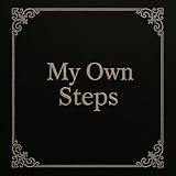  My Own Steps