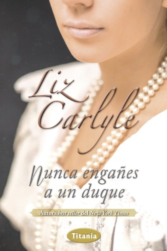 Nunca engañes a un duque (Spanish Edition)