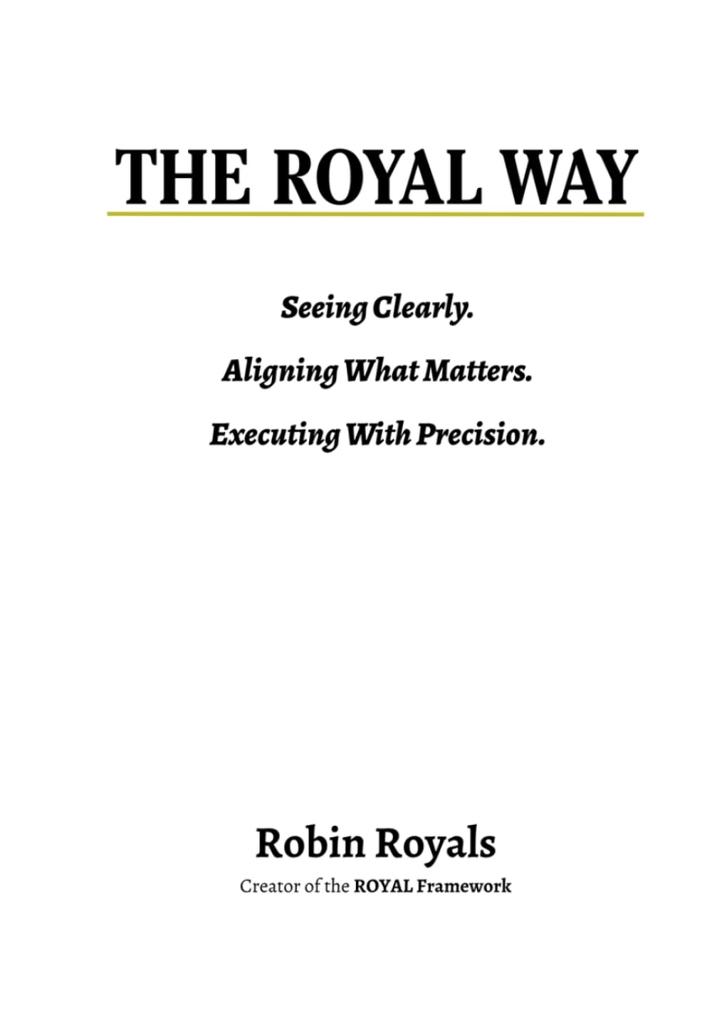 THE ROYAL WAY: Seeing Clearly. Aligning What Matters. Executing With Precision.