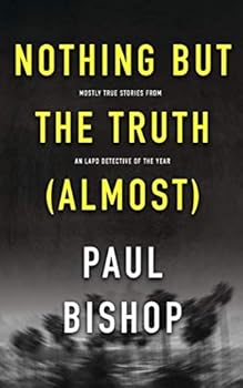 Paperback Nothing But The Truth (Almost): Mostly True Stories from a LAPD Detective of The Year Book