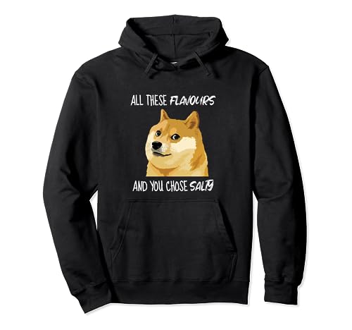 Doge Meme All These Flavours Salty Meme Sudadera con Capucha