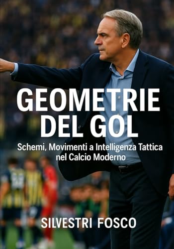 Geometrie del Gol: Schemi, Movimenti e Intelligenza Tattica nel Calcio Moderno