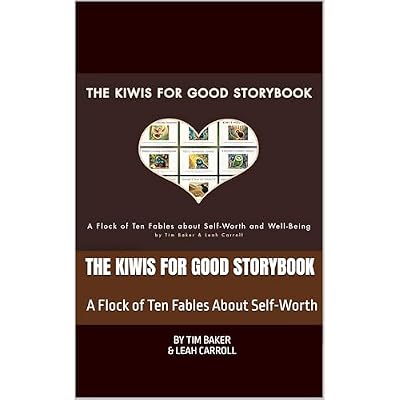 THE KIWIS FOR GOOD STORYBOOK: A Flock of Ten Fables About Self-Worth and Well-Being