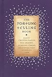 The Fortune-Telling Book: Reading Crystal Balls, Tea Leaves, Playing Cards, and Everyday Omens of Love and Luck