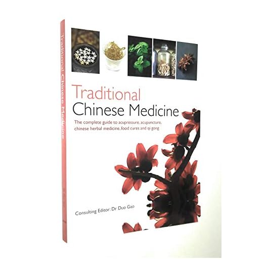 Traditional Chinese Medicine: The Complete Guide to Acupressure, Acupuncture, Chinese Herbal Medicine, Food Cures and Qi Gong