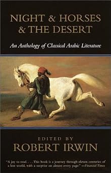 Night & Horses & the Desert An Anthology of Classical Arabic Literature