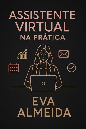 Assistente Virtual a Prática: Como transformar habilidades admini...