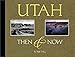 Utah: Then & Now