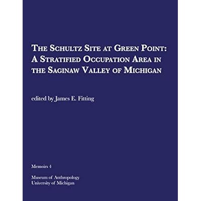 The Schultz Site at Green Point: A Stratified Occupation Area in the Saginaw Valley of Michigan