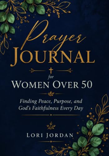 Prayer Journal for Women Over 50: Finding Peace, Purpose, and God...