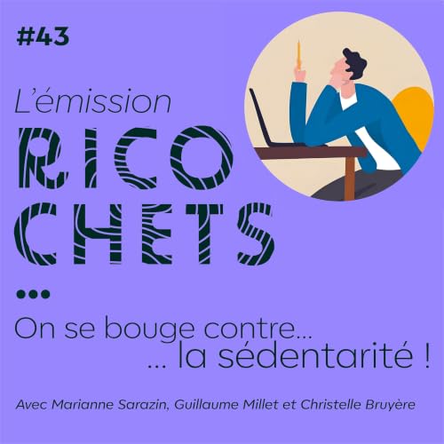 Ricochets #43 : On se bouge contre la s&eacute;dentarit&eacute; !