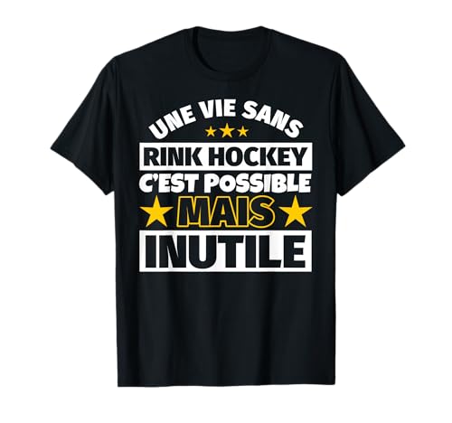 Rink hockey cadeau drôle Une vie sans Rink hockey c'est poss T-Shirt