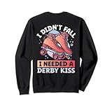 I Didn´t Fall I Needed A Derby Kiss Sweatshirt
