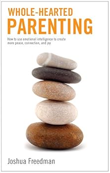 Paperback Whole-Hearted Parenting: How to use emotional intelligence to create more peace, connection, and joy Book