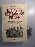 jakobspilger zeichen  Der Weg der Jakobspilger: Geschichte, Kunst und Kultur der Wallfahrt nach Santiago de Compostela