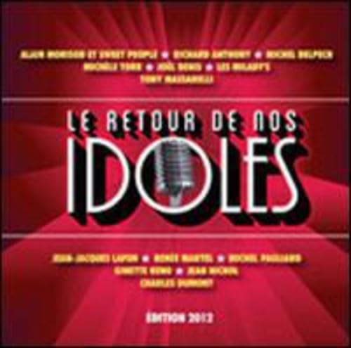 Le Retour de nos Idoles - édition 2012 [Audio CD] Alain Morisod et Sweet People; Richard Anthony; Michel Delpech; Michèle Torr; Joël Denis; Les Milady's; Tony Massarelli; Jean-Jacques Lafon; Renée Martel; Michel Pagliaro; Ginette Reno; Jean Nichol and Charles Dumont