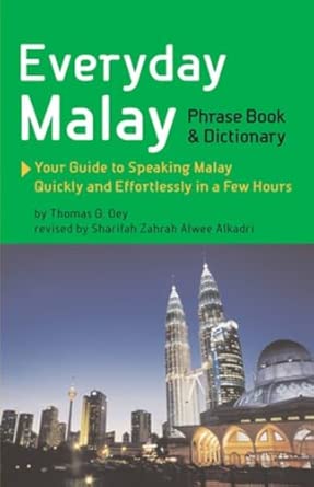 Everyday Malay Phrase Book and Dictionary: Your Guide to Speaking Malay Quickly and Effortlessly in a Few Hours Second Edition book cover
