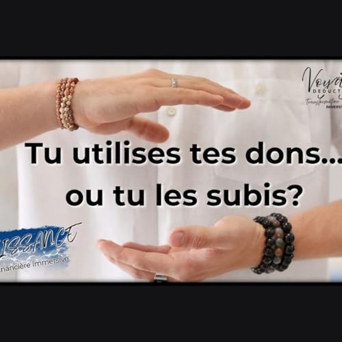 Tu utilses tes dons.. ou tu les subis