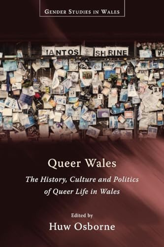 Queer Wales: The History, Culture and Politics of Queer Life in Wales (Gender Studies in Wales)