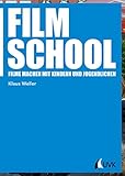 Film School: Filme machen mit Kindern und Jugendlichen (Praxis Film 91)