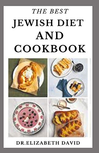 THE BEST JEWISH DIET AND COOKBOOK: Delicious Israeli Cuisine Recipes and Cookbook Includes Food List and Meal Plan