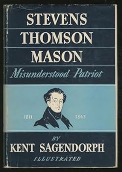 Stevens Thomson Mason,: Misunderstood patriot