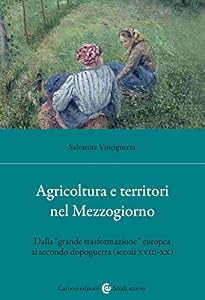 Vedi scheda su Amazon Agricoltura e territori nel Mezzogiorno. Dalla «grande trasformazione» europea al secondo dopoguerra (secoli XVIII-XX)