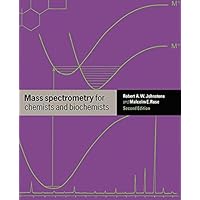 Mass Spectrometry for Chemists and Biochemists