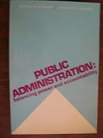 Public Administration: Balancing Power and Accountability B0006DWPT0 Book Cover