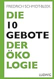 Die 10 Gebote der Ökologie - Friedrich Schmidt-Bleek 