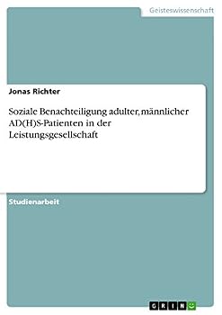 Paperback Soziale Benachteiligung adulter, männlicher AD(H)S-Patienten in der Leistungsgesellschaft [German] Book