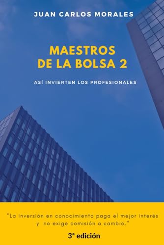 MAESTROS DE LA BOLSA 2: Cómo aplicar los conocimientos de los mejores inversores (Spanish Edition)
