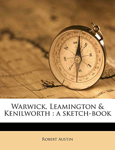 Warwick, Leamington & Kenilworth: A Sketch-book