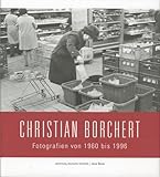 Sammlung Deutsche Fotothek 04. Christian Borchert: Fotografien von 1960 bis 1996