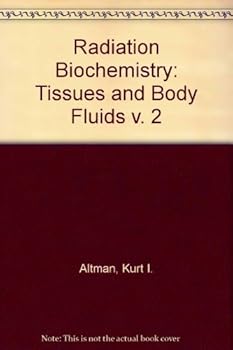 Hardcover Radiation Biochemistry Volume II Tissues and Body Fluids (v. 2) Book