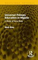 Universal Primary Education in Nigeria: A Study of Kano State 1041234600 Book Cover