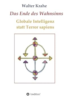 Paperback Das Ende des Wahnsinns: Globale Intelligenz statt Terror sapiens [German] Book