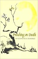 Preaching on Death: An Ecumenical Resource 0918208777 Book Cover