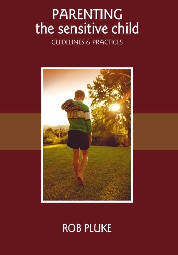 Parenting the Sensitive Child: Guidelines and practices
