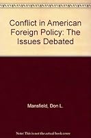 Conflict in American Foreign Policy: The Issues Debated 0131668447 Book Cover