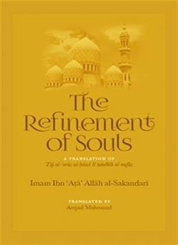 The Refinement Of Souls [Taj Al-Arus Al-Hawi Li Tahdhib Al-Nufus]
